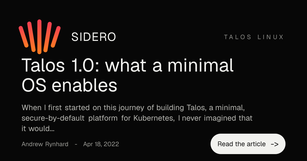 Talos 1.0: what a minimal OS enables