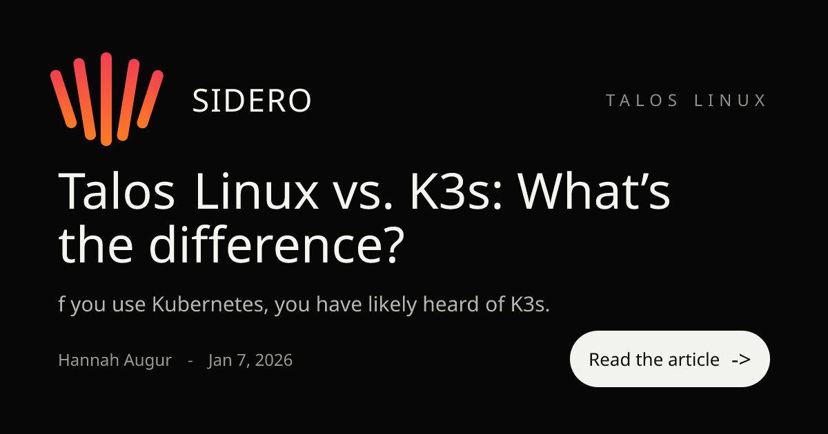 Talos Linux vs. K3s: What’s the difference?