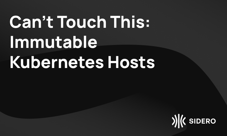Can’t Touch This: Immutable Kubernetes Hosts