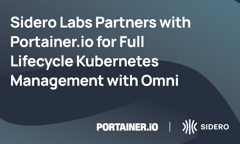 Sidero Labs Partners with Portainer.io for Full Lifecycle Kubernetes Management with Omni