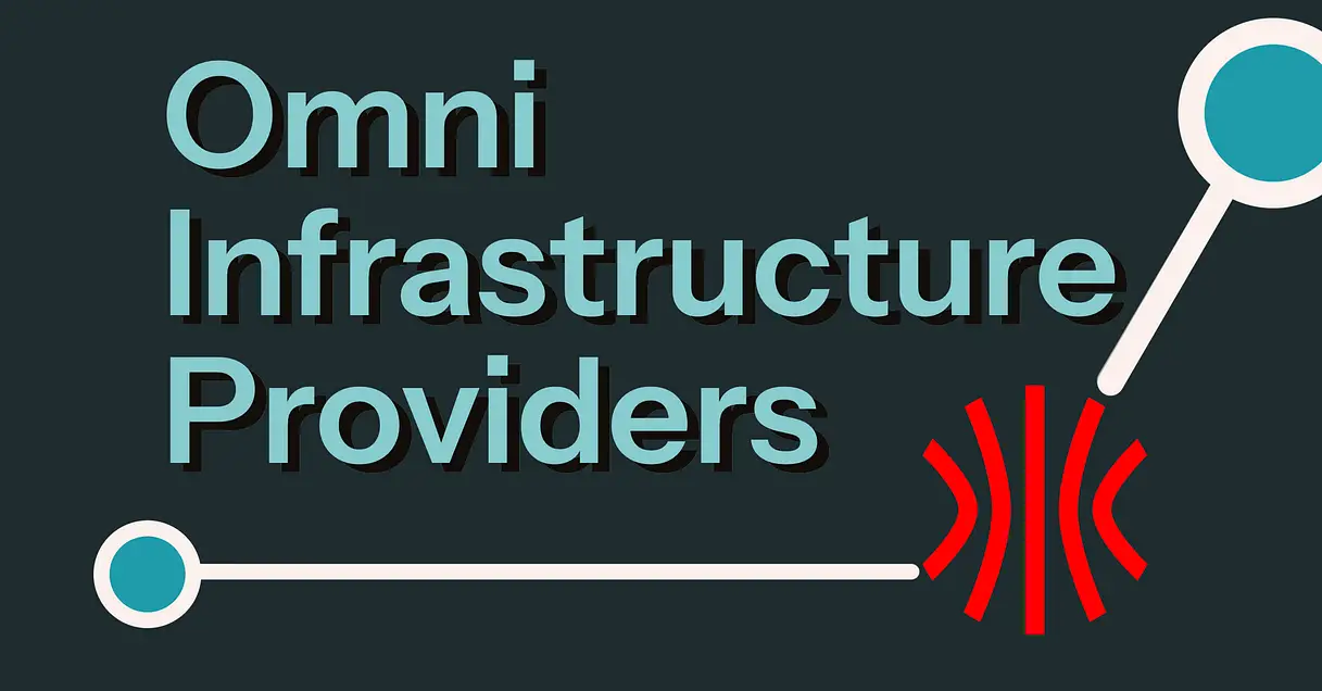 Introducing Omni Infrastructure Providers