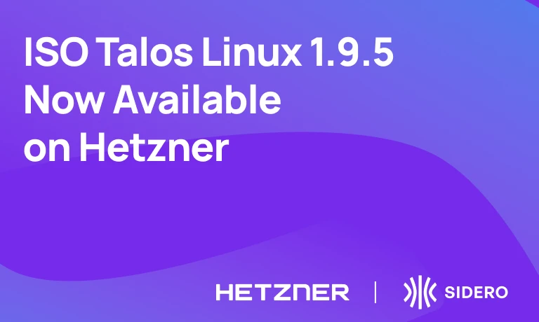 ISO Talos Linux 1.9.5 now available on Hetzner