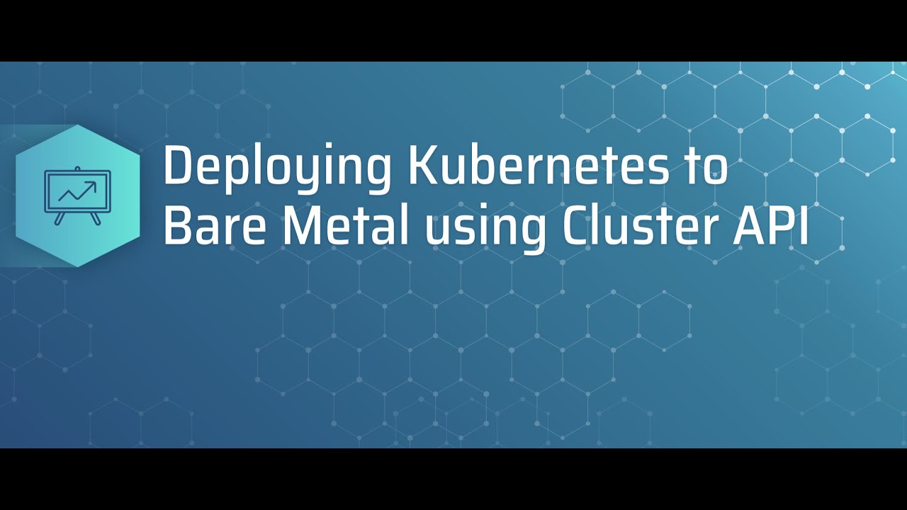 CNCF: Deploying Kubernetes to bare metal using cluster API